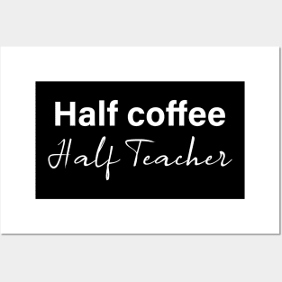 half coffee half teacher - white text Posters and Art